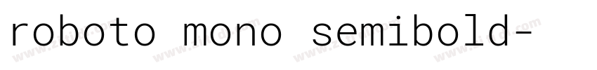roboto mono semibold字体转换 roboto mono semibold字体转换